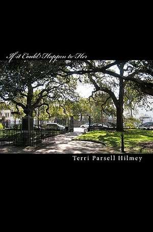 If It Could Happen to Her de Terri Parsell Hilmey