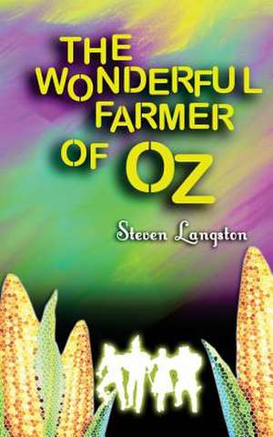 The Wonderful Farmer of Oz de Steven Langston