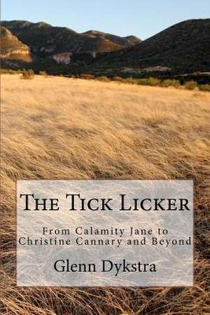 The Tick Licker de MR Glenn Andrew Dykstra