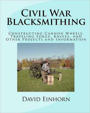 Civil War Blacksmithing de MR David Michael Einhorn