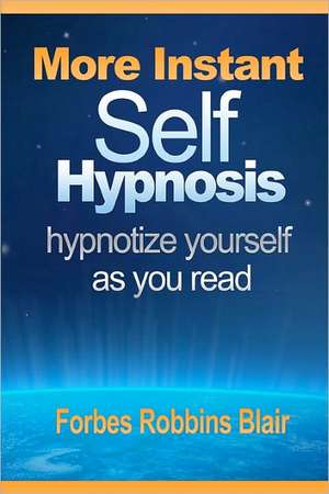 More Instant Self-Hypnosis de Forbes Robbins Blair