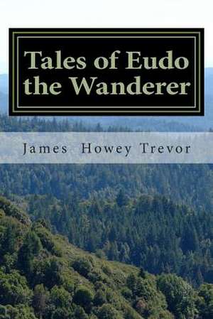 Tales of Eudo the Wanderer de James Howey Trevor