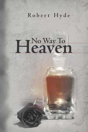 No Way to Heaven de Robert Hyde