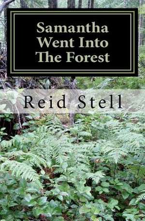 Samantha Went Into the Forest de Reid Stell