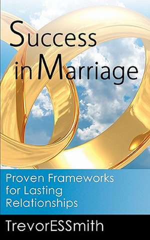 Success in Marriage de MR Trevor E. S. Smith