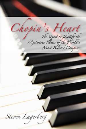 Chopin's Heart de Steven J. Lagerberg