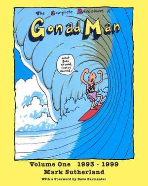 The Complete Adventures of Gonad Man de Mark Sutherland