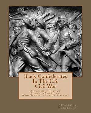 Black Confederates in the U.S. Civil War de Ricardo J. Rodr Guez