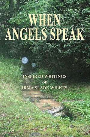 When Angels Speak de Irma Slade Wilkes