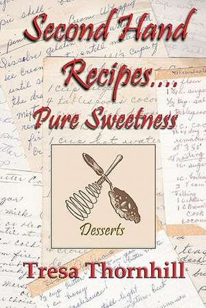 Second Hand Recipes Pure Sweetness de Tresa Thornhill