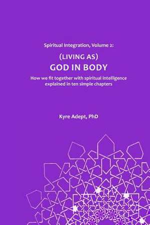 God in Body de Kyre Adept Phd