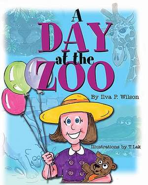 A Day at the Zoo de Ilva P. Wilson