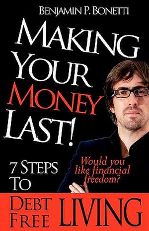 Making Your Money Last de Benjamin P. Bonetti