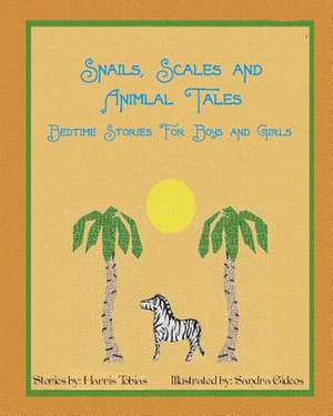 Snails, Scales and Animal Tales de Harris Tobias