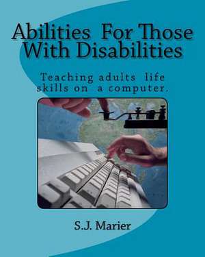 Abilities for Those with Disabilities de S. J. Marier