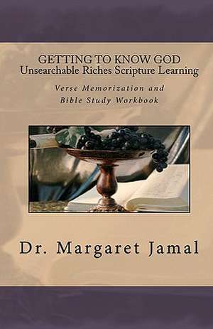 Getting to Know God- Unsearchable Riches Scripture Learning de Margaret Jamal