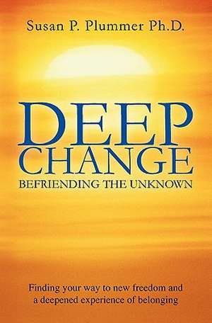 Deep Change de Susan P. Plummer Ph. D.