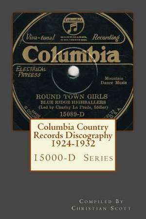 Columbia Country Records Discography 1924-1932 de Christian Scott