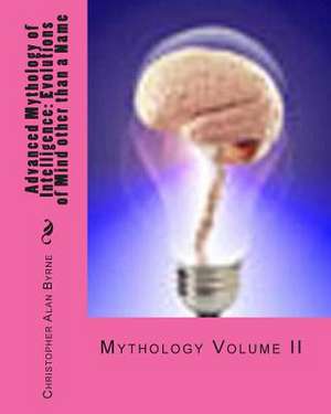 Advanced Mythology of Intelligence de Christopher Alan Byrne