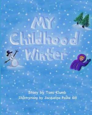 My Childhood Winter de Tami Jean Klumb