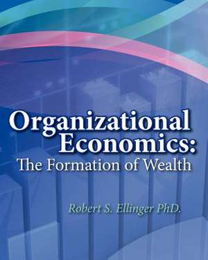 Organizational Economics de Robert S. Ellinger Phd