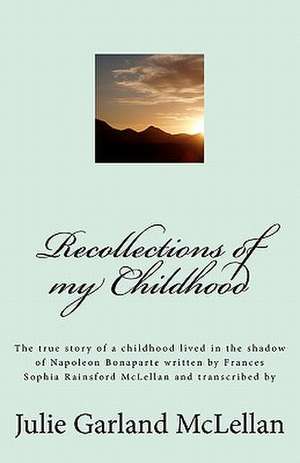 Recollections of My Childhood de Julie Garland McLellan