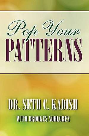 Pop Your Patterns de Seth C. Kadish