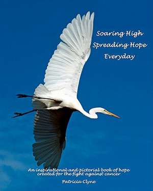 Soaring High ... Spreading Hope ... Everyday de Patricia Clyne