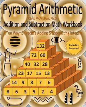 Pyramid Arithmetic Addition and Subtraction Math Workbook de Chris McMullen Ph. D.