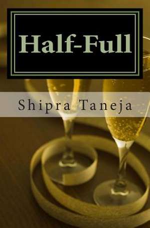 Half-Full de Shipra G. Taneja