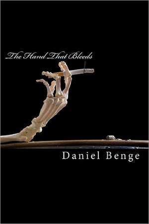 The Hand That Bleeds de Daniel Benge