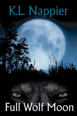 Full Wolf Moon de K. L. Nappier