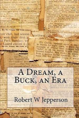 A Dream, a Buck, an Era de Robert W. Jepperson