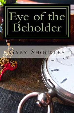 Eye of the Beholder de Gary A. Shockley