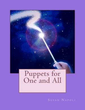 Puppets for One and All de Susan Devine Napoli