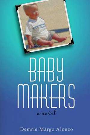 Baby Makers de Demrie Margo Alonzo