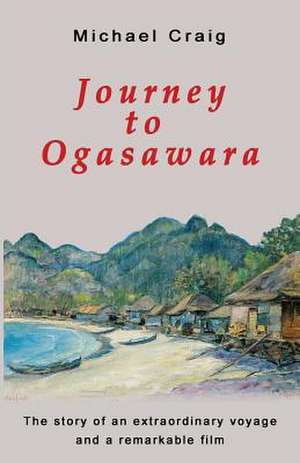 Journey to Ogasawara de Michael Craig