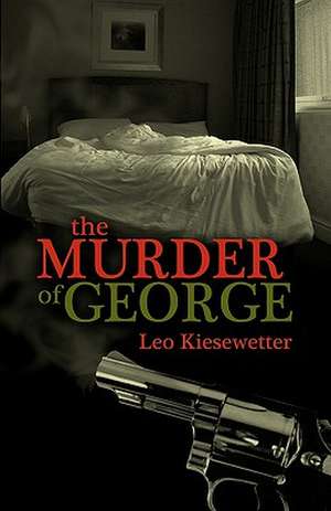 The Murder of George de Leo Kiesewetter