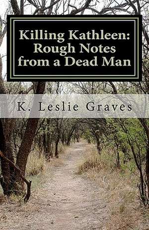 Killing Kathleen: Dark Story Part I de K. Leslie Graves