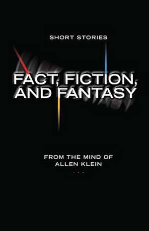 Fact, Fiction, and Fantasy de Allen Klein