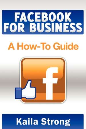 Facebook for Business de Kaila Strong