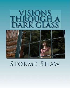 Visions Through a Dark Glass de MR Storme Shaw