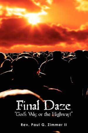 Final Daze de Rev Paul G. Zimmer II