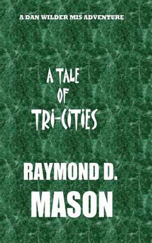 A Tale of Tri-Cities de Raymond D. Mason