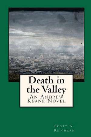 Death in the Valley de Scott A. Reighard