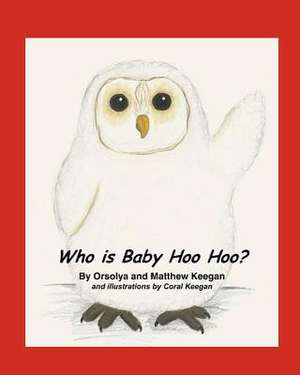 Who Is Baby Hoo Hoo? de Mrs Orsolya E. Keegan