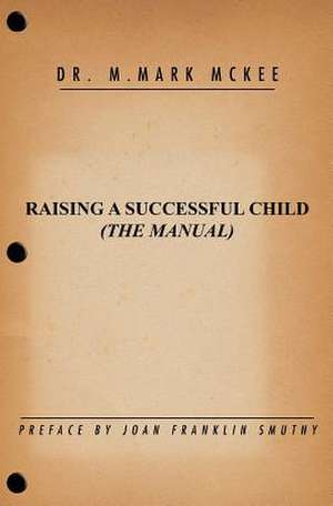 Raising a Successful Child (the Manual) de M. Mark McKee