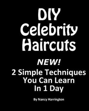 DIY Celebrity Haircuts de Nancy Harrington