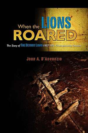 When the Lions Roared de John A. D'Annunzio