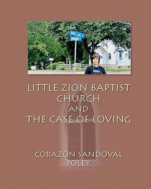 Little Zion Baptist Church and the Case of Loving de Corazon Sandoval Foley